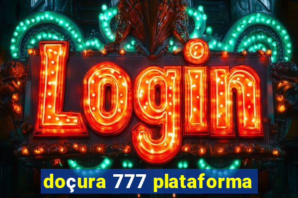 doçura 777 plataforma